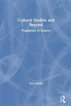 Cultural Studies and Beyond - Davies, Ioan