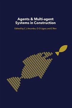 Agents and Multi-Agent Systems in Construction - Anumba, Chimay J. / Ren, Zhaomin / Ugwu, O. O. (eds.)