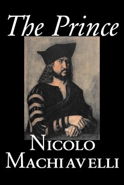 The Prince by Nicolo Machiavelli, Political Science, History & Theory, Literary Collections, Philosophy - Machiavelli, Nicolo
