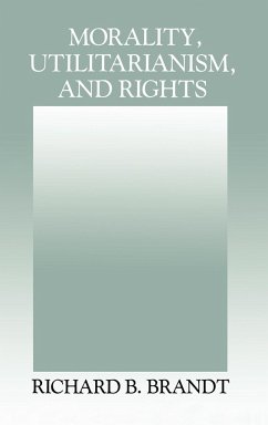 Morality, Utilitarianism, and Rights - Brandt, Richard B.; Richard B., Brandt