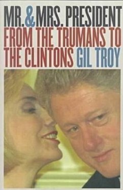 Mr. and Mrs. President: From the Trumans to the Clintons?second Edition, Revised - Troy, Gil