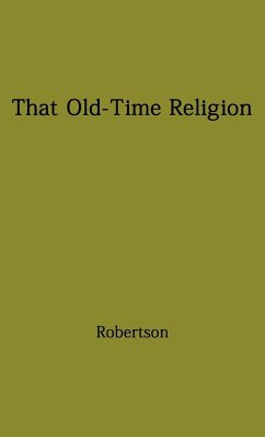 That Old-Time Religion. - Robertson, A. T.; Robertson, Archibald Thomas; Unknown