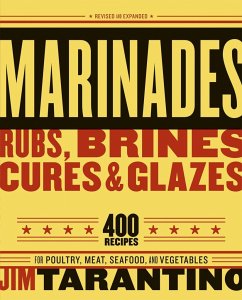 Marinades, Rubs, Brines, Cures and Glazes - Tarantino, Jim