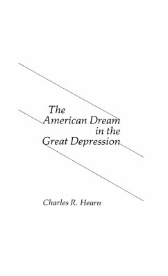 The American Dream in the Great Depression. - Hearn, Charles; Walker, Robert H.