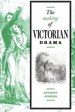 The Making of Victorian Drama - Jenkins, Anthony