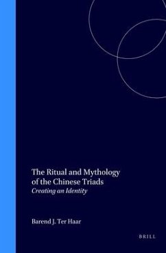 The Ritual and Mythology of the Chinese Triads - Ter Haar, Barend