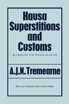 Hausa Superstitions and Customs - Tremearne, Major A J N