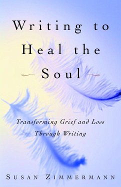 Writing to Heal the Soul - Zimmermann, Susan