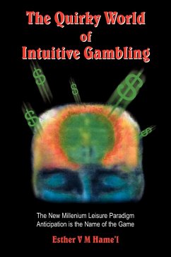 The Quirky World of Intuitive Gambling: The New Millennium Leisure Paradigm Anticipation Is the Name of the Game