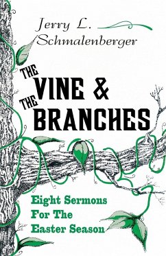 The Vine and the Branches - Schmalenberger, Jerry L.