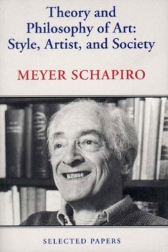 Theory and Philosophy of Art: Style, Artist, and Society - Schapiro, Meyer