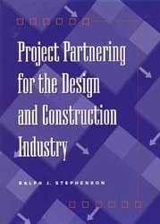 Project Partnering for the Design and Construction Industry - Stephenson, Ralph J