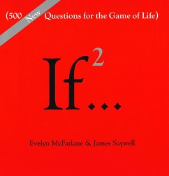 If..., Volume 2: (500 New Questions for the Game of Life) - Mcfarlane, Evelyn; Saywell, James