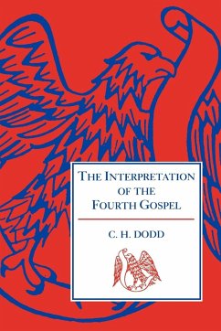 The Interpretation of the Fourth Gospel - Dodd, Charles H.; Dodd, C. H.; C. H., Dodd