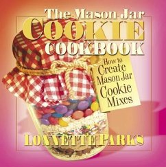 The Mason Jar Cookie Cookbook - Parks, Lonnette