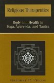 Religious Therapeutics: Body and Health in Yoga, Ayurveda, and Tantra
