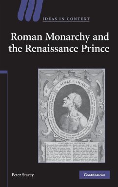 Roman Monarchy and the Renaissance Prince - Stacey, Peter