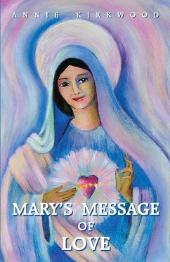 Mary's Message of Love - Kirkwood, Annie