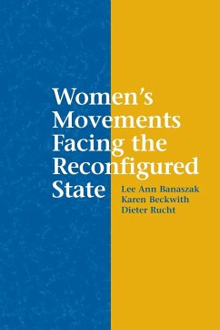 Women's Movements Facing the Reconfigured State - Banaszak, Lee Ann / Beckwith, Karen / Rucht, Dieter (eds.)