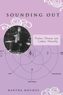 Sounding Out: Pauline Oliveros and Lesbian Musicality - Mockus, Martha