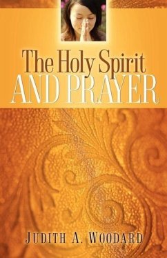 The Holy Spirit and Prayer - Woodard, Judith A.