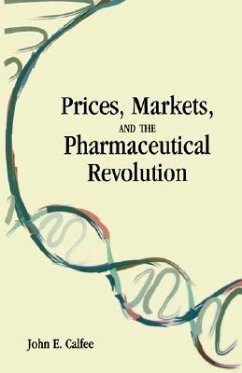 Prices, Markets and the Pharmaceutical Revolution - Calfee, John E.