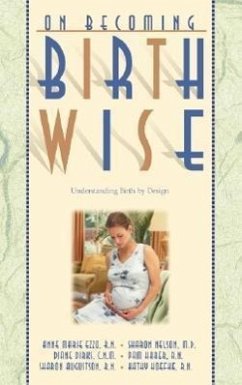 On Becoming Birthwise - Ezzo, Anne Marie; Nelson, Sharon; Dirks, Diane; Harer, Pam; Augustson, Sharon; Hoefke, Kathy