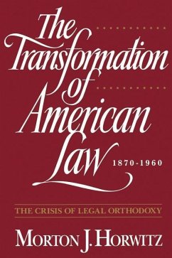 The Transformation of American Law, 1870-1960: The Crisis of Legal Orthodoxy - Horwitz, Morton J.
