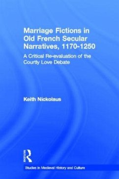 Marriage Fictions in Old French Secular Narratives, 1170-1250 - Nickolaus, Keith