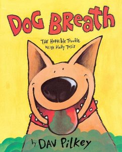 Dog Breath! the Horrible Trouble with Hally Tosis - Pilkey, Dav