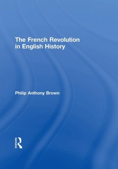 The French Revolution in English History - Brown, Philip Anthony