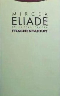Fragmentarium - Eliade, Mircea