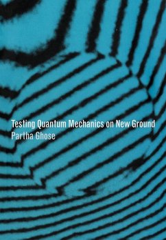 Testing Quantum Mechanics on New Ground - Ghose, Partha (S. N. Bose National Centre for Basic Sciences, Calcut