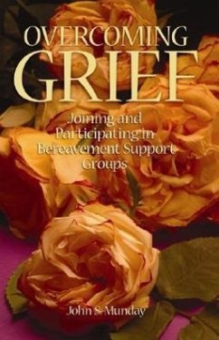 Overcoming Grief: Joining and Participating in a Bereavement Support Group - Munday, John S.