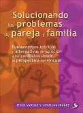 Solucionando Los Problemas de Pareja Y Familia