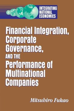 Financial Integration, Corporate Governance, and the Performance of Multinational Companies - Fukao, Mitsuhiro