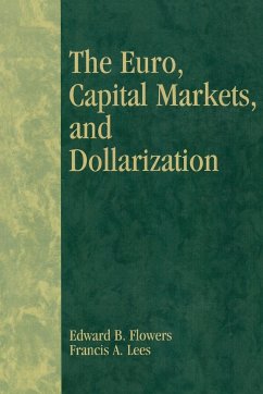 The Euro, Capital Markets, and Dollarization - Flowers, Edward B.; Lees, Francis A.