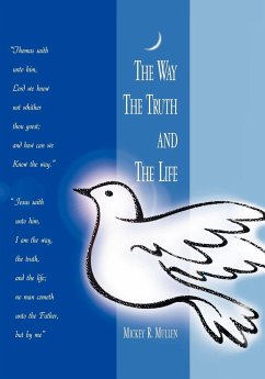 The Way the Truth and the Life - Mullen, Mickey R.
