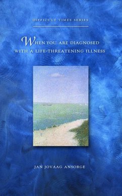 When You Are Diagnosed with a Life-Threatening Illness - Ansorge, Jan Jovaag