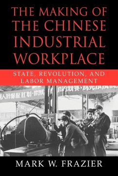 The Making of the Chinese Industrial Workplace - Frazier, Mark W.