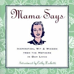 Mama Says: Inspiration, Wit, & Wisdom from the Mothers in Our Lives - Loyola Press