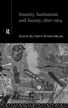 Insanity, Institutions and Society, 1800-1914 - Forsythe, Bill / Melling, Joseph (eds.)