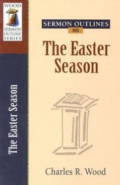 Sermon Outlines on the Easter Season - Wood, Charles R