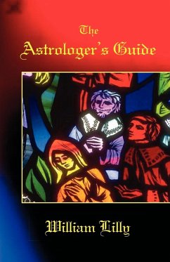 The Astrologer's Guide - Lilly, William