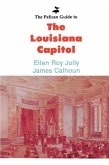 The Pelican Guide to the Louisiana Capitol