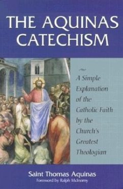 The Aquinas Catechism - Aquinas, Saint Thomas