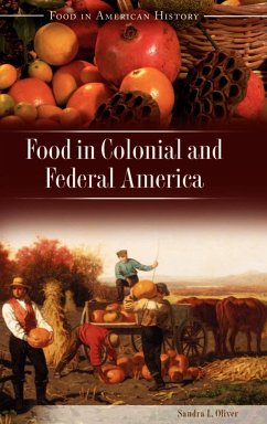 Food in Colonial and Federal America - Oliver, Sandra L.