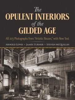 The Opulent Interiors of the Gilded Age - Lewis, Arnold; Turner, James; McQuillin, Steven
