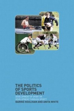 The Politics of Sports Development - Houlihan, Barrie; White, Anita