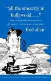 All the Sincerity in Hollywood: Selections from the Writings of Fred Allen